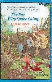 The Boy Who Spoke Chimp by Jane Yolen
