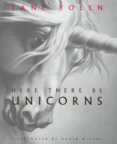 Here There Be Unicorns (Here There Be...) by Jane Yolen