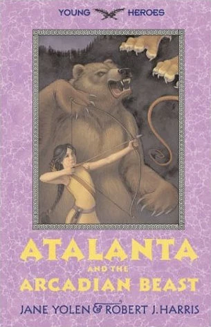 Atalanta and the Arcadian Beast (Young Heroes) by Jane Yolen, Robert J. Harris