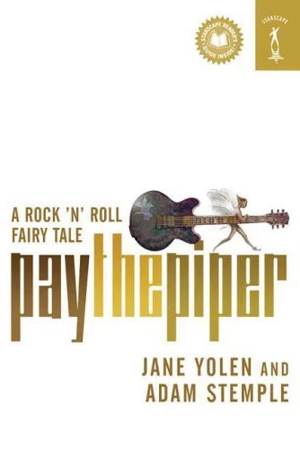 Pay the Piper (Rock'n' Roll Fairy Tales) by Jane Yolen, Adam Stemple