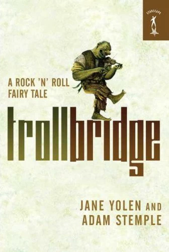 Troll Bridge (Rock'n' Roll Fairy Tales) by Jane Yolen, Adam Stemple