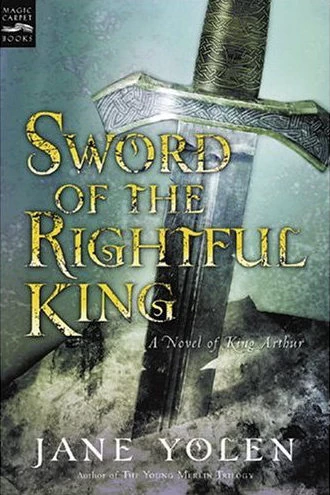 Sword of the Rightful King by Jane Yolen