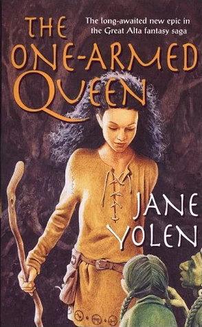 The One-Armed Queen (Great Alta Saga #3) by Jane Yolen