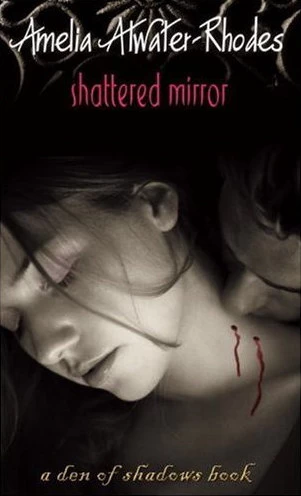 Shattered Mirror (Den of Shadows) by Amelia Atwater-Rhodes