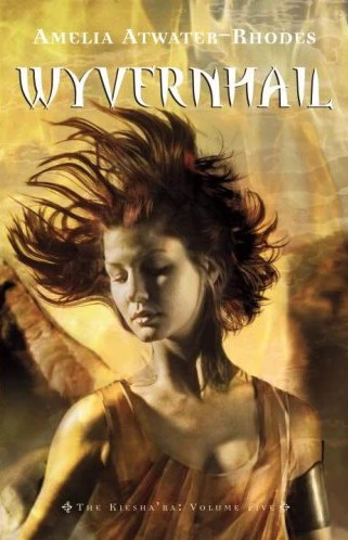 Wyvernhail (The Kiesha'ra #5) by Amelia Atwater-Rhodes