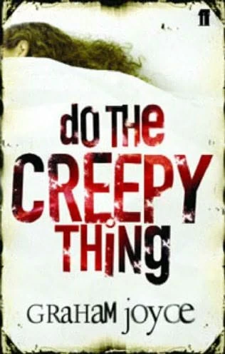 Do the Creepy Thing by Graham Joyce