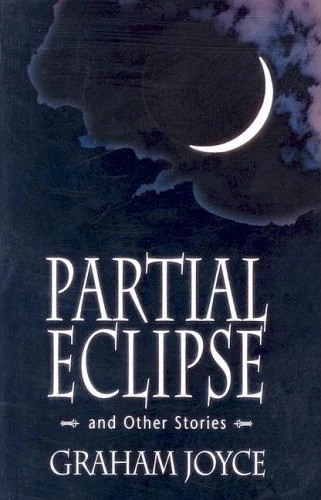 Partial Eclipse and Other Stories by Graham Joyce