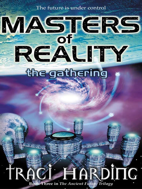 Masters of Reality: The Gathering (The Ancient Future Trilogy #3) by Traci Harding