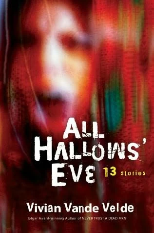 All Hallow's Eve: 13 Stories by Vivian Vande Velde