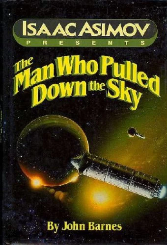 The Man Who Pulled Down the Sky by John Barnes