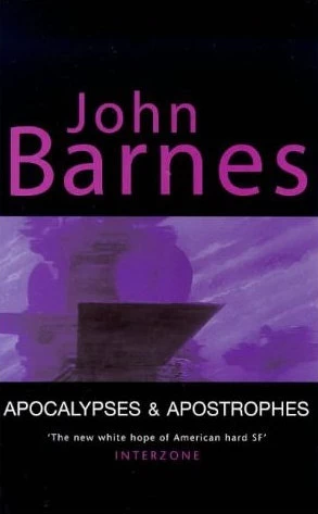 Apocalypses and Apostrophes by John Barnes