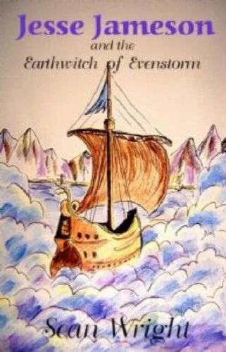 Jesse Jameson and the Earthwitch of Evenstorm (Jesse Jameson Alpha to Omega #6) by Sean Wright