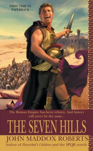 The Seven Hills (Hannibal's Children #2) by John Maddox Roberts
