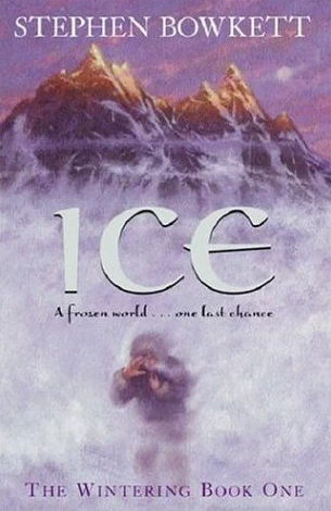 Ice (The Wintering #1) by Stephen Bowkett