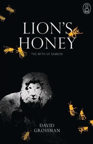Lion’s Honey: The Myth of Samson (The Myths) by David Grossman