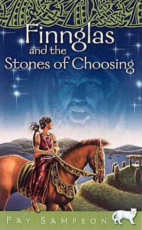 Finnglas and the Stones of Choosing (Finnglas / Pangur Bán #3) by Fay Sampson