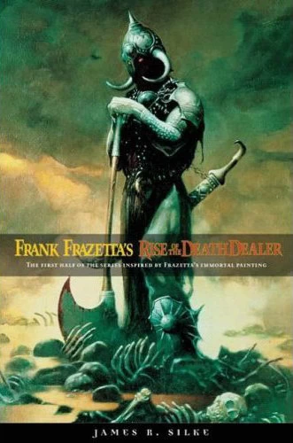 Rise of the Death Dealer (Frank Frazetta's Death Dealer) by James Silke