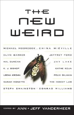 The New Weird by Ann VanderMeer, Jeff VanderMeer