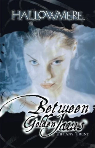 Between Golden Jaws (Hallowmere #3) by Tiffany Trent