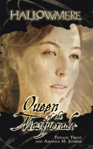 Queen of the Masquerade (Hallowmere #5) by Tiffany Trent, Amanda M. Jenkins