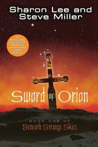 Sword of Orion (Beneath Strange Skies #1) by Steve Miller, Sharon Lee