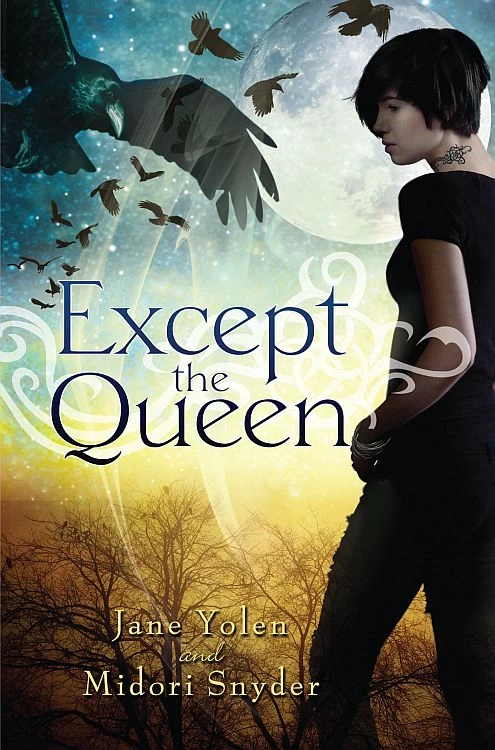 Except the Queen by Midori Snyder, Jane Yolen