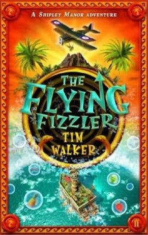 The Flying Fizzler (Shipley Manor #2) by Tim Walker