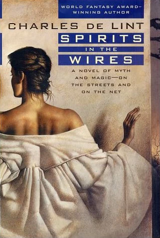Spirits in the Wires (Newford) by Charles de Lint