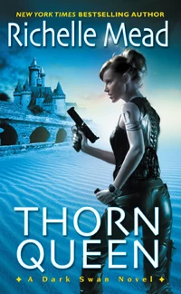Thorn Queen (Dark Swan #2) by Richelle Mead