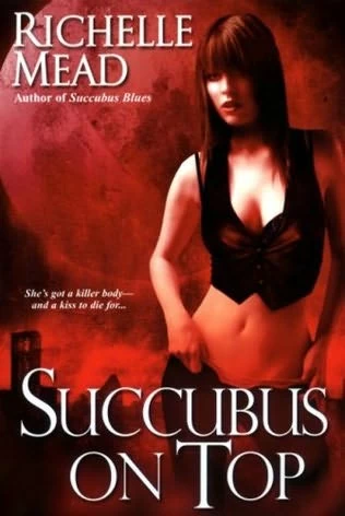 Succubus on Top (Georgina Kincaid #2) by Richelle Mead