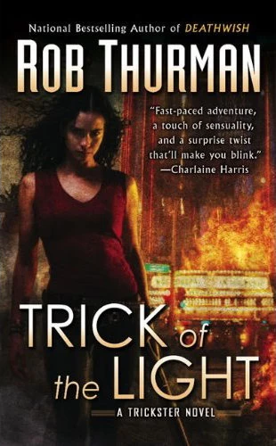 Trick of the Light (The Trickster Novels #1) by Rob Thurman
