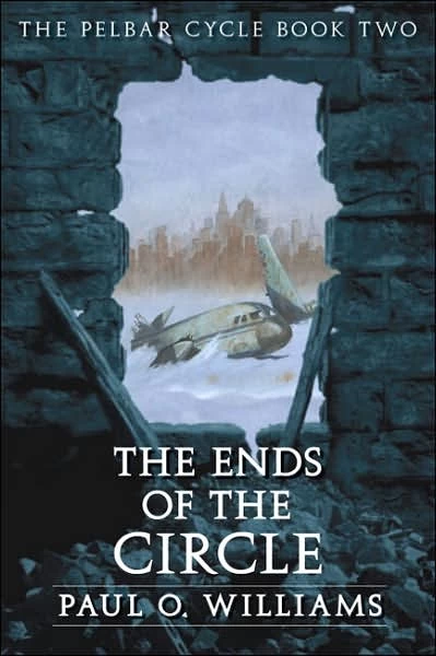 The Ends of the Circle (The Pelbar Cycle #2) by Paul O. Williams
