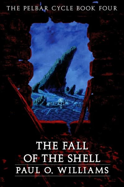 The Fall of the Shell (The Pelbar Cycle #4) by Paul O. Williams