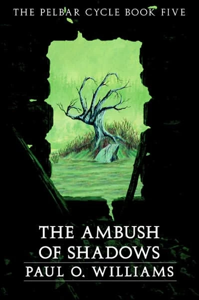 An Ambush of Shadows (The Pelbar Cycle #5) by Paul O. Williams