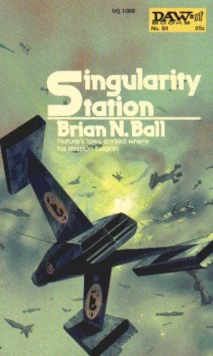 Singularity Station by Brian N. Ball