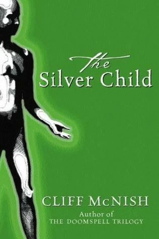The Silver Child (The Silver Sequence #1) by Cliff McNish