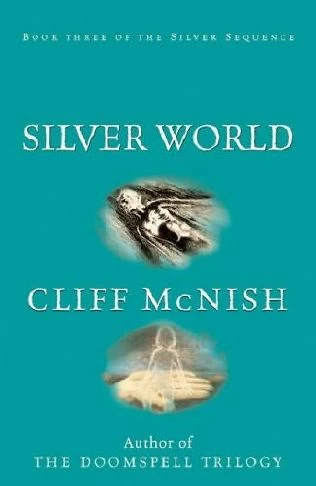 Silver World (The Silver Sequence #3) by Cliff McNish