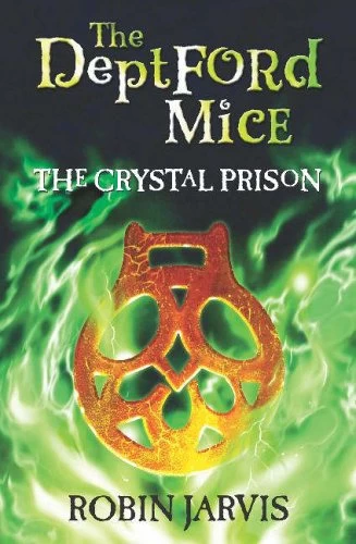 The Crystal Prison (The Deptford Mice #2) by Robin Jarvis