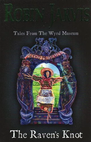 The Raven's Knot (Tales from the Wyrd Museum #2) by Robin Jarvis