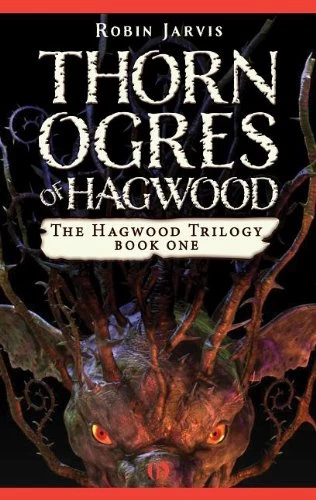 Thorn Ogres of Hagwood (The Hagwood Trilogy #1) by Robin Jarvis
