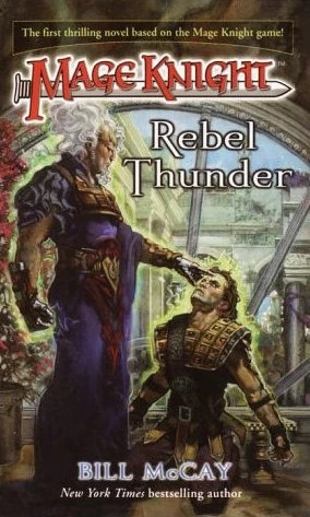 Rebel Thunder (Mage Knight #1) by Bill McCay