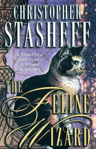 The Feline Wizard (A Wizard in Rhyme #8) by Christopher Stasheff