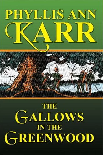 The Gallows in the Greenwood by Phyllis Ann Karr