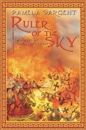 Ruler of the Sky: A Novel of Genghis Khan by Pamela Sargent