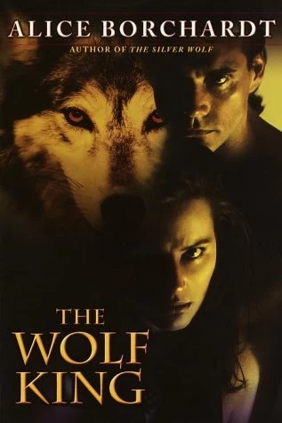 The Wolf King (Legends of the Wolves #3) by Alice Borchardt