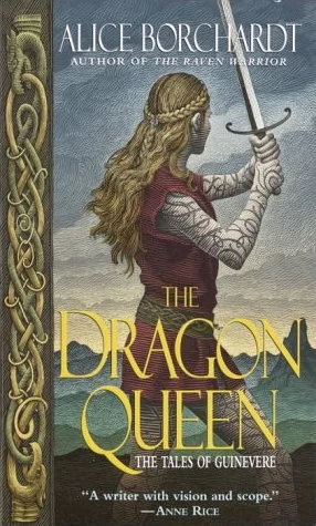 The Dragon Queen (The Tales of Guinevere #1) by Alice Borchardt