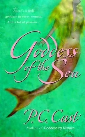 Goddess of the Sea (Goddess Summoning #1) by P. C. Cast