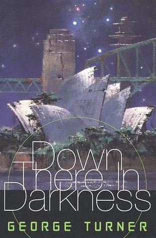 Down There in Darkness by George Turner