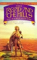 The Road and the Hills (A Walk in the Dark #1) by Alison Spedding