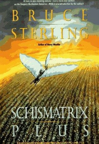 Schismatrix Plus: Includes Schismatrix and Selected Stories from Crystal Express (Mechanist Shapers) by Bruce Sterling